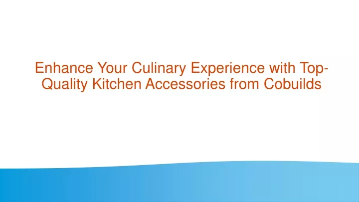 enhance your culinary experience with top quality kitchen accessories from cobuilds