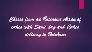 Choose from an Extensive Array of cakes with Same day delivery in Brisbane