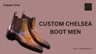 Looking for that Perfect Pair of Custom Chelsea Boot Men?