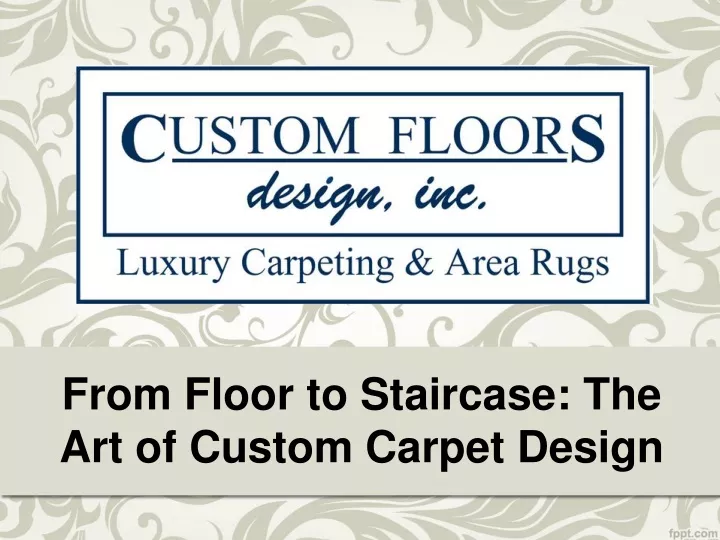 from floor to staircase the art of custom carpet design