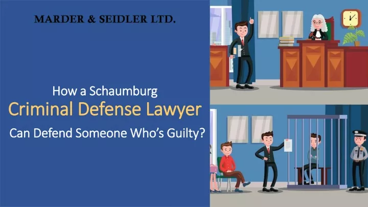 how a schaumburg criminal defense lawyer can defend someone who s guilty