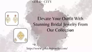 Elevate Your Outfit With Stunning Bridal Jewelry From Our Collection