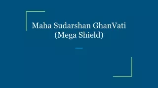 Maha Sudarshan GhanVati (Mega Shield)