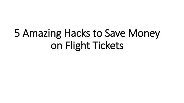 5 amazing hacks to save money on flight tickets