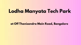 Lodha Manyata Tech Park Bangalore - Beauty, Passion, Breathtaking Apartments