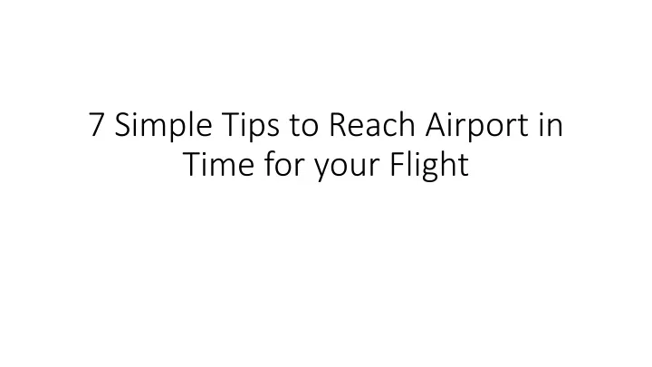 7 simple tips to reach airport in time for your flight