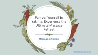 Pamper Yourself in Yakima: Experience the Ultimate Massage Retreat