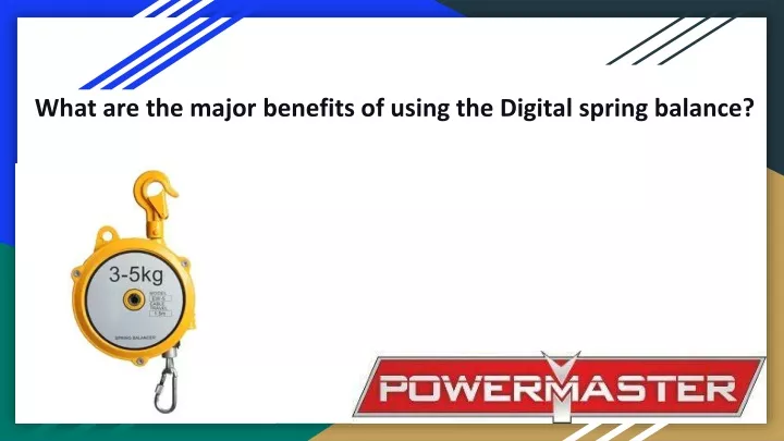 what are the major benefits of using the digital spring balance