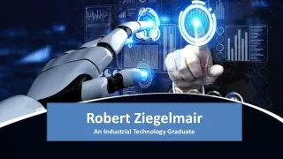 Robert Ziegelmair -An Industrial Technology Graduate