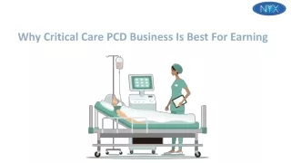 Why Critical Care PCD Business Is Best For Earning