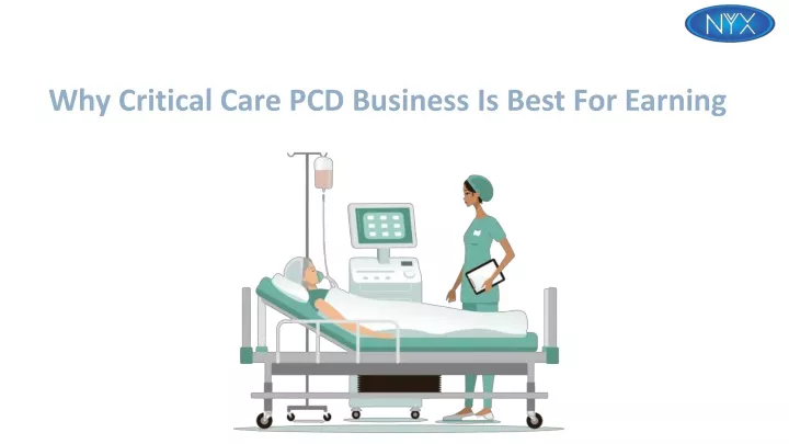 why critical care pcd business is best for earning