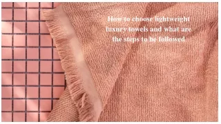 how to choose lightweight luxury towels and what
