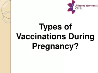 Types of Vaccinations during Pregnancy