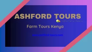 Farm Tours in Kenya with Ashford Tours and Travel Excursions