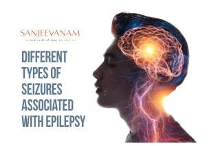 Different Types of Seizures Associated with Epilepsy