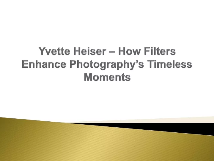 yvette heiser how filters enhance photography s timeless moments