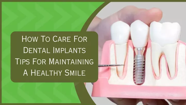 how to care for dental implants tips