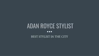 ADAN ROYCE STYLIST