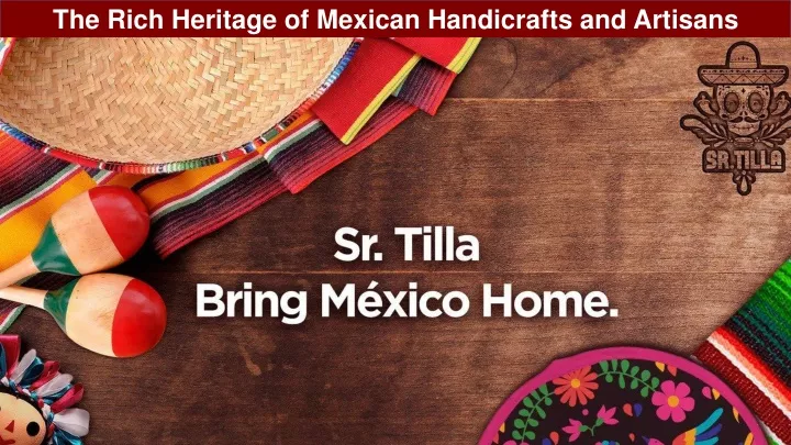 the rich heritage of mexican handicrafts