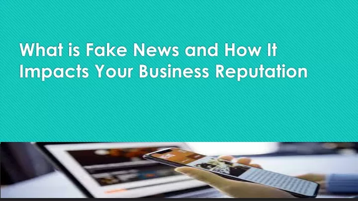 what is fake news and how it impacts your