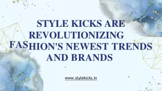 Style Kicks are Revolutionizing Fashion's Newest Trends and Brands