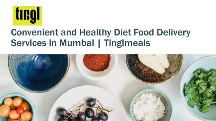 convenient and healthy diet food delivery services in mumbai tinglmeals