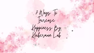 7 Ways To Increase Happiness By Huberman Lab
