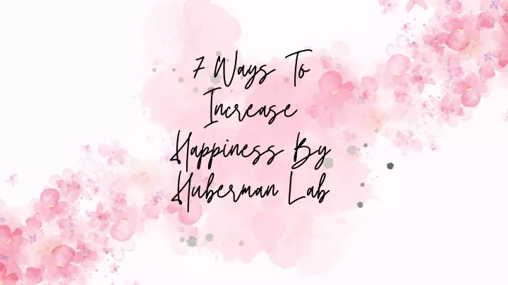 7 ways to increase happiness by huberman lab