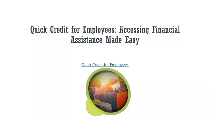 quick credit for employees accessing financial assistance made easy