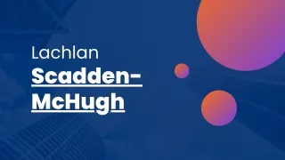 About Lachlan Scadden-McHugh