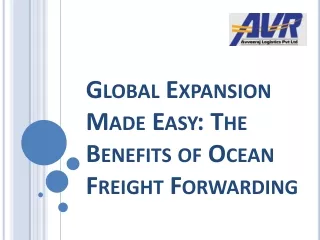 Global Expansion Made Easy The Benefits of Ocean Freight Forwarding