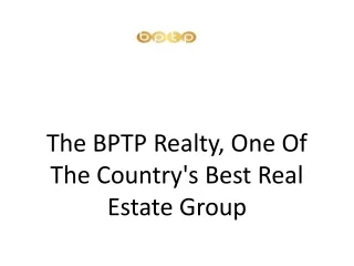 The BPTP Realty One Of The Countrys Best Real Estate Group