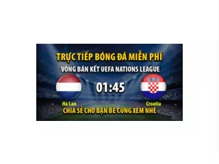 Truc tiep Ha Lan vs Croatia luc 01:45 ngay 15/06/2023