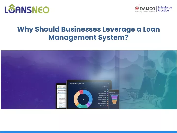 why should businesses leverage a loan management system