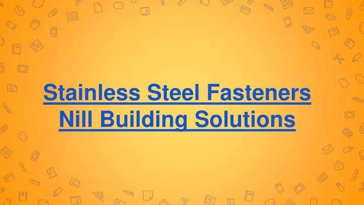 stainless steel fasteners nill building solutions