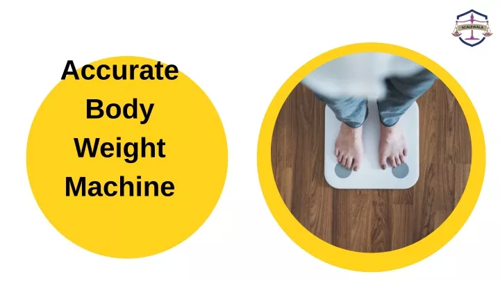 accurate body weight machine