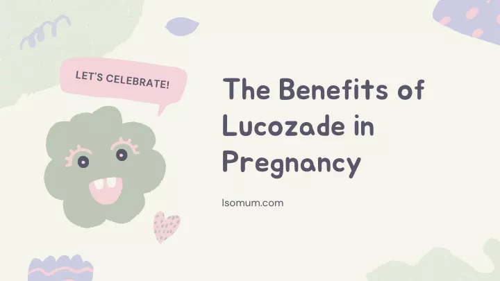 the benefits of lucozade in pregnancy