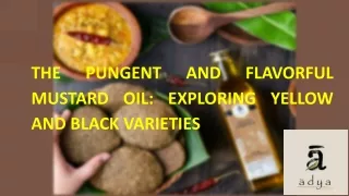 The Pungent and Flavorful Mustard Oil: Exploring Yellow and Black Varieties
