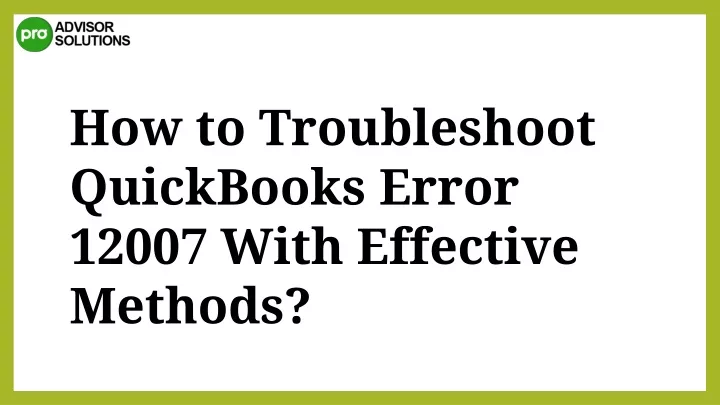 how to troubleshoot quickbooks error 12007 with