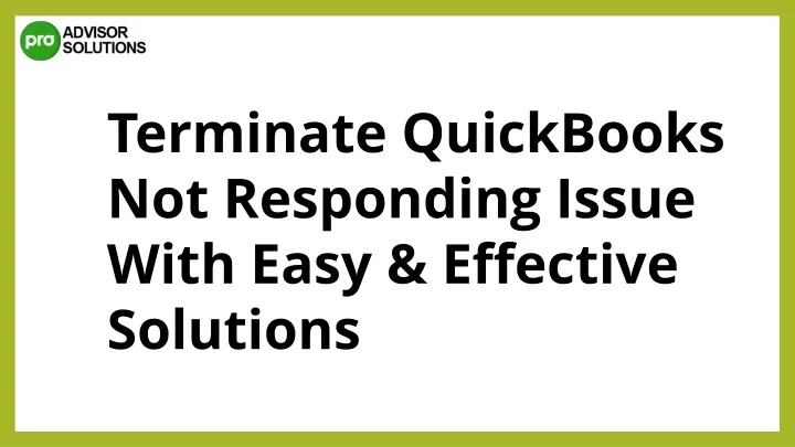 terminate quickbooks not responding issue with
