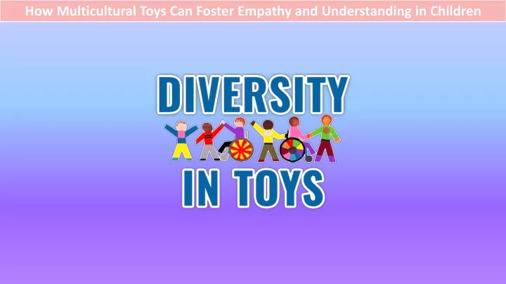 how multicultural toys can foster empathy