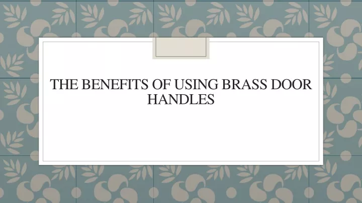 the benefits of using brass door handles