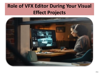 role of vfx editor during your visual effect projects