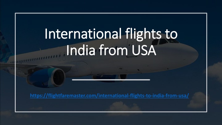 PPT - International flights to India from USA PowerPoint Presentation ...