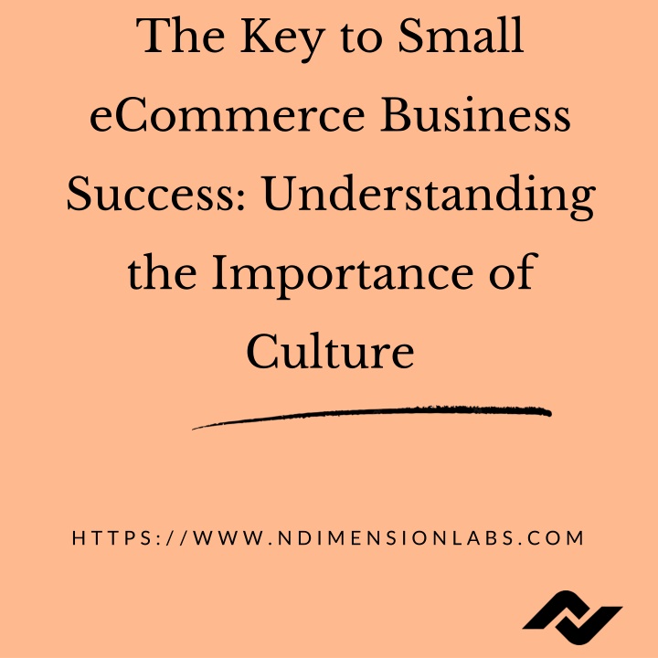 the key to small ecommerce business success understanding the importance of culture
