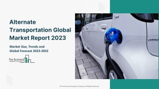 Alternate Transportation Global Market Report 2023 – Market Size, Trends, And Global Forecast 2023-2032