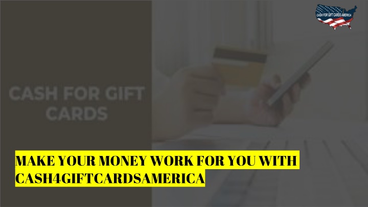 make your money work for you with cash4giftcardsamerica