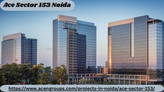 Ace Sector 153 Noida: A Promising Commercial Property Investment