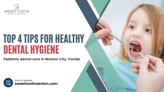 top 4 tips for healthy dental hygiene pediatric