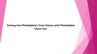 Delving into Philadelphia Eerie History with Philadelphia Ghost Tour